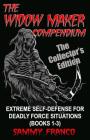 The Widow Maker Compendium: Extreme Self-Defense for Deadly Force Situations (Books 1-3) By Sammy Franco Cover Image