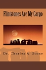 Flintstones Are My Cargo By Charles A. Stone Cover Image