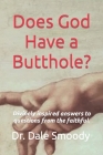 Does God Have a Butthole?: Divinely inspired answers to questions from the faithful. By Dale Smoody Cover Image