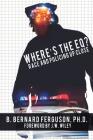 Where's The EQ?: Race And Policing Up Close By B. Bernard Ferguson Cover Image