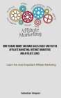 Affiliate Marketing: How To Make Money And Make Sales Easily And Fast In Affiliate Marketing, Internet Marketing And Affiliate Links (Learn Cover Image