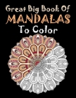 Great Big Book Of Mandalas To Color: Adult Coloring Book 55 Beautiful Mandalas for Stress Relief and Relaxation .... Adult Coloring Book Mandalas Imag By Aidhouse Press Cover Image