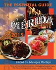 The Essential Guide to Living in Merida 2015: Tons of Useful Information By Eduvijes Montejo (Editor), David Joralemon (With), Rob Brenner (With) Cover Image