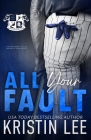 All Your Fault: A Steamy Off-Season College Romance Cover Image