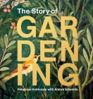 The Story of Gardening By Penelope Hobhouse, Ambra Edwards (With) Cover Image