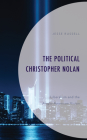 The Political Christopher Nolan: Liberalism and the Anglo-American Vision By Jesse Russell Cover Image