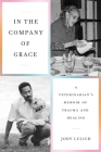 In the Company of Grace: A Veterinarian's Memoir of Trauma and Healing Cover Image