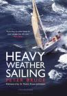 Heavy Weather Sailing 7th edition By Peter Bruce, Robin Knox-Johnston (Foreword by) Cover Image