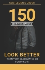 150 Definitive Ways To Look Better Than Your Classmates Or Coworkers Cover Image