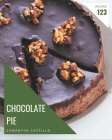 123 Chocolate Pie Recipes: From The Chocolate Pie Cookbook To The Table By Samantha Castillo Cover Image