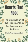 Hearts Find Rest: The Explanation of the Remembrance for Anxiety and Sadness By Shaykh Abdur Razzaaq Al Badr Cover Image
