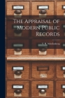 The Appraisal of Modern Public Records By T. R. (Theodore R. ). 19 Schellenberg (Created by) Cover Image