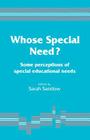 Whose Special Need?: Some Perceptions of Special Educational Needs By Sarah Sandow, Sarah A. Sandow (Editor) Cover Image