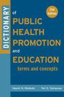 Dictionary of Public Health Promotion and Education: Terms and Concepts Cover Image