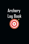 Archery Log Book: Archery LogBook/ Archery Score Sheet For kids By Happylife Journals Cover Image