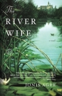 The River Wife: A Novel By Jonis Agee Cover Image