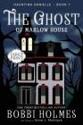 The Ghost of Marlow House (Haunting Danielle #1) By Bobbi Holmes, Anna J. McIntyre, Elizabeth Mackey (Illustrator) Cover Image