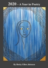 2020 - A Year In Poetry By Becky Ellen-Johnson Cover Image