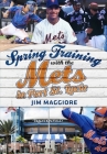 Spring Training with the Mets in Port St. Lucie By Jim Maggiore Cover Image
