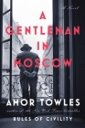 A Gentleman in Moscow: A Novel By Amor Towles Cover Image