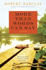 More Than Words Can Say: A Novel By Robert Barclay Cover Image