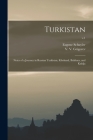Turkistan; Notes of a Journey in Russian Turkistan, Khokand, Bukhara, and Kuldja; v.1 By Eugene 1840-1890 Schuyler, V. V. (Vasilii Vasilevich) Grigorev (Created by) Cover Image