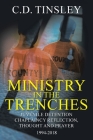 Ministry in the Trenches: Juvenile Detention Chaplaincy Reflection, Thought, and Prayer 1994-2018 By C. D. Tinsley Cover Image