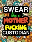 Swear Like A Mother Fucking Custodian: Custodian Coloring Book Cover Image