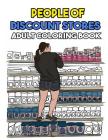 People Of Discount Stores Coloring Book: Funny Stress Relief Coloring Book for Adults By Maria Walmen Cover Image