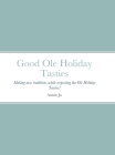 Good Ole Holiday Tasties: Making new traditions while respecting the Ole Holiday Tasties! By Joan Sutherlin, Rosie Nagy (Editor), Ron Sutherlin (Editor) Cover Image