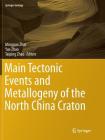 Main Tectonic Events and Metallogeny of the North China Craton (Springer Geology) Cover Image