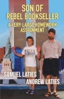 Son of Rebel Bookseller: A Very Large Homework Assignment By Andrew Laties, Samuel Laties Cover Image