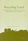 Recycling Land: Understanding the Legal Landscape of Brownfield Development By Elizabeth Glass Geltman Cover Image