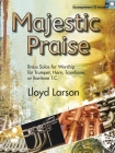 Majestic Praise: Brass Solos for Worship for Trumpet, Horn, Trombone, or Baritone T.C. Cover Image