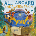 All Aboard the Alaska Train By Brooke Hartman, John Joseph (Illustrator) Cover Image