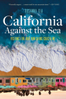 California Against the Sea: Visions for Our Vanishing Coastline Cover Image