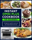 Instant Omni Plus Cookbook: The Beginner's Guide for Quick and Easy Recipes Anyone Can Cook Cover Image