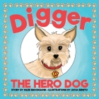 Digger the Hero Dog By Kilee Brookbank, Lucia Benito (Illustrator) Cover Image