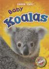 Baby Koalas (Super Cute!) By Megan Borgert-Spaniol Cover Image