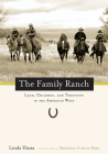 The Family Ranch: Land, Children, and Tradition in the American West By Linda Hussa, Madeleine Blake (Photographs by) Cover Image