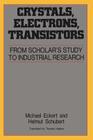 Crystals, Electrons, Transistors: From Scholar's Study to Industrial Research Cover Image