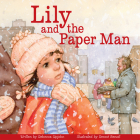 Lily and the Paper Man By Rebecca Upjohn, Renné Benoit (Illustrator) Cover Image