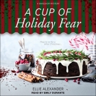 A Cup of Holiday Fear (Bakeshop Mysteries #10) By Ellie Alexander, Emily Durante (Read by) Cover Image