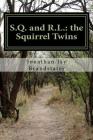S.Q. and R.L.: the Squirrel Twins By Jonathan Jay Brandstater Cover Image