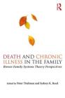 Death and Chronic Illness in the Family: Bowen Family Systems Theory Perspectives By Peter Titelman (Editor), Sydney K. Reed (Editor) Cover Image
