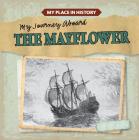 My Journey Aboard the Mayflower (My Place in History) By Max Caswell Cover Image