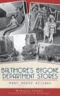 Baltimore's Bygone Department Stores: Many Happy Returns Cover Image