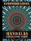 Everyone Loves Mandalas Coloring Book: 100 Impessive MANDALAS Adult Coloring Book Friendly Relaxing & Creative Art Activities on High-Quality (Mandala Cover Image