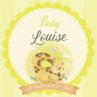Baby Louise A Simple Book of Firsts: A Baby Book and the Perfect Keepsake Gift for All Your Precious First Year Memories and Milestones By Bendle Publishing Cover Image