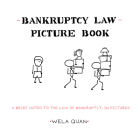 Bankruptcy Law Picture Book: A Brief Intro to the Law of Bankruptcy, in Pictures By Wela Quan Cover Image